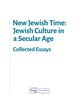 קראו בכותר - New Jewish Time : Jewish Culture in a Secular Age - Collected Essays